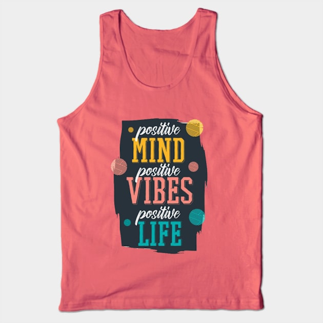 positive mind positive vibes positive life Tank Top by ALi